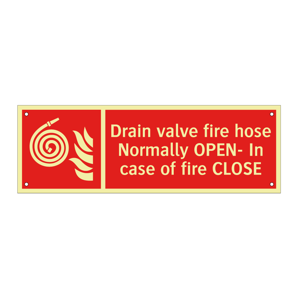 Drain valve fire hose Normally OPEN- In case of fire CLOSE