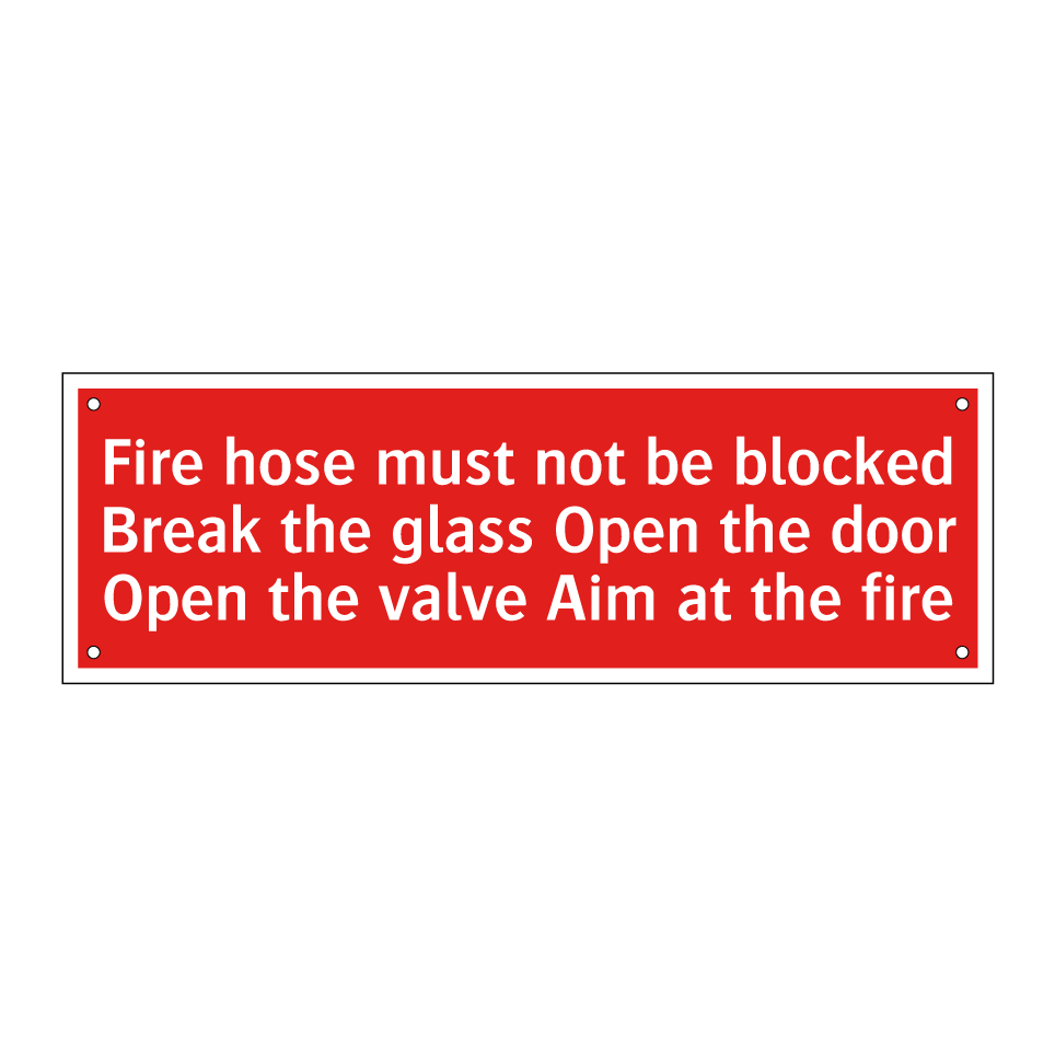 Fire hose must not be blocked Break the glass Open the door Open the valve Aim at the fire
