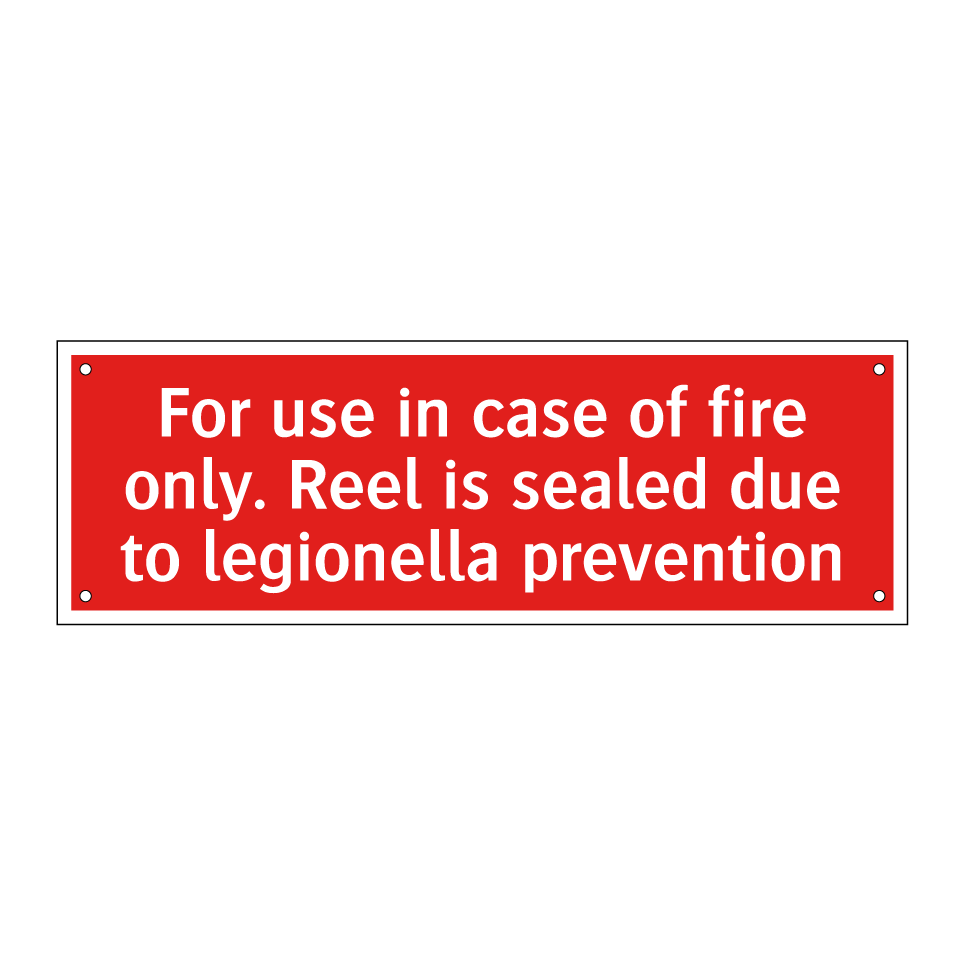 For use in case of fire only. Reel is sealed due to legionella prevention