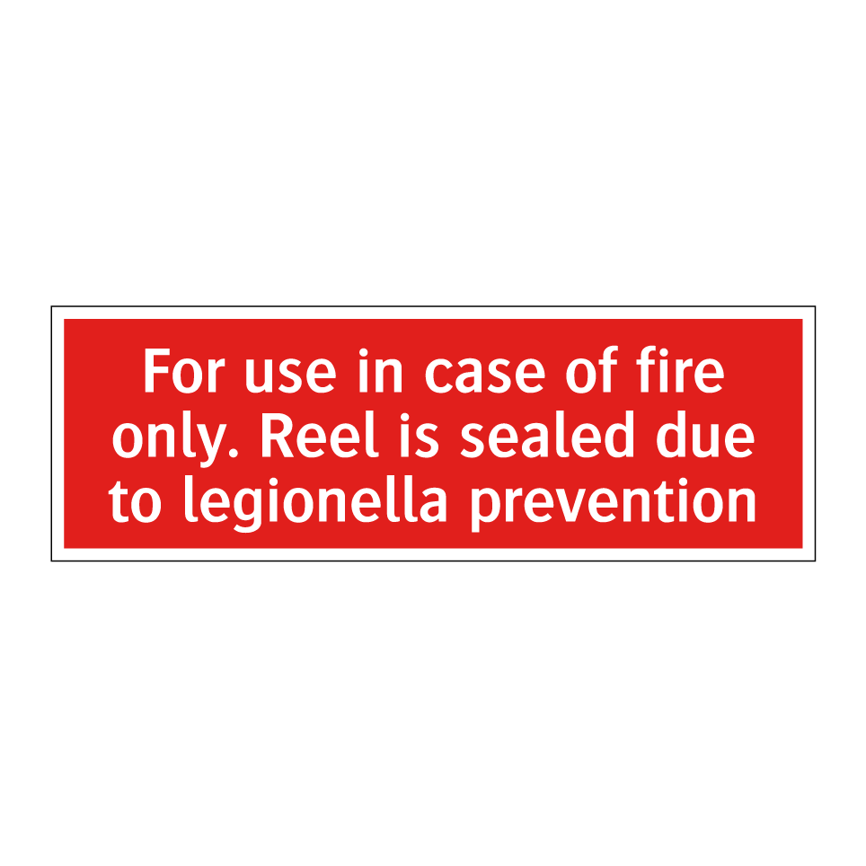 For use in case of fire only. Reel is sealed due to legionella prevention