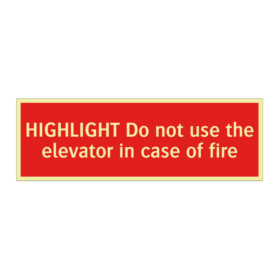 HIGHLIGHT Do not use the elevator in case of fire
