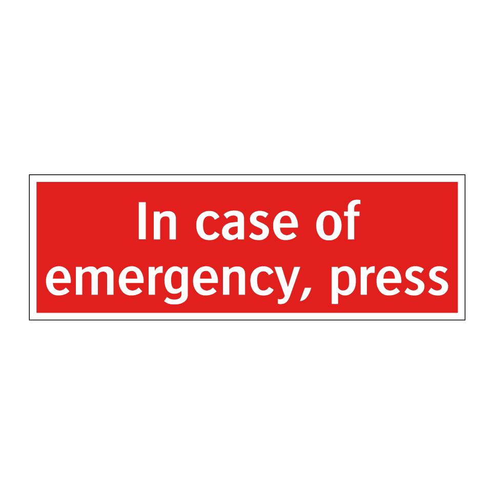 In case of emergency, press