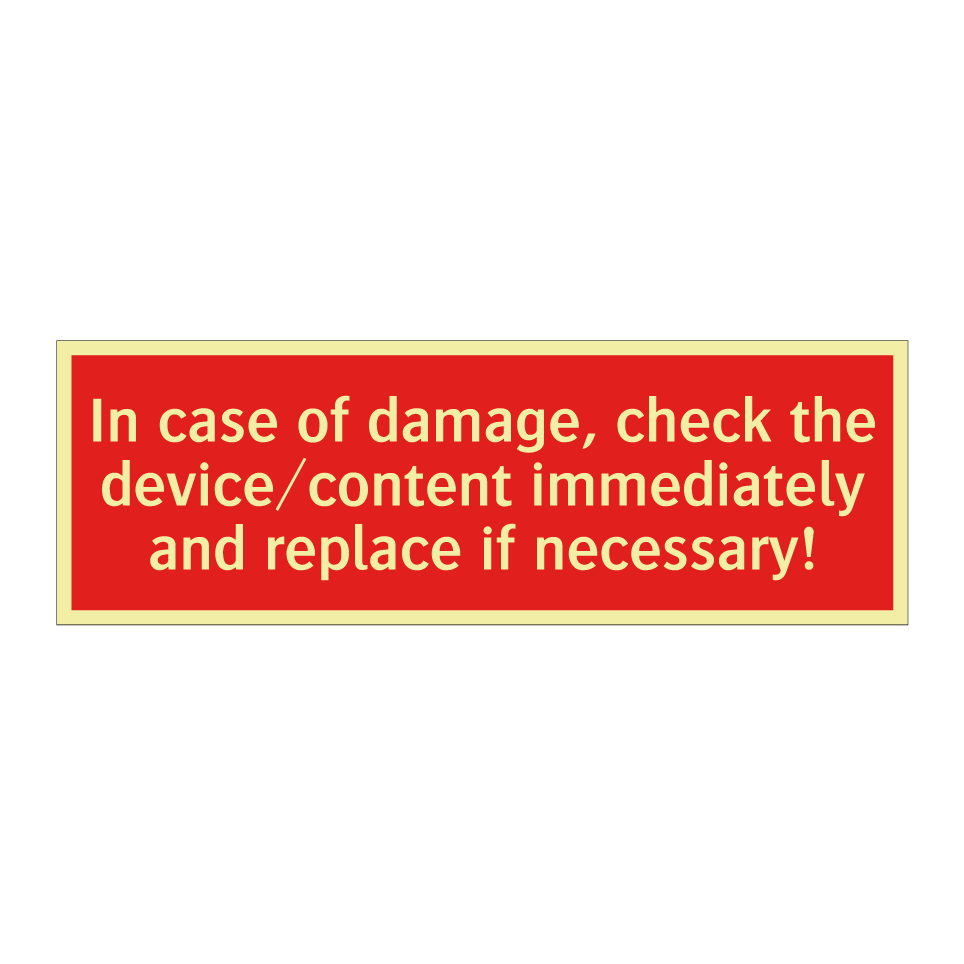 In case of damage, check the device/content immediately and replace if necessary!