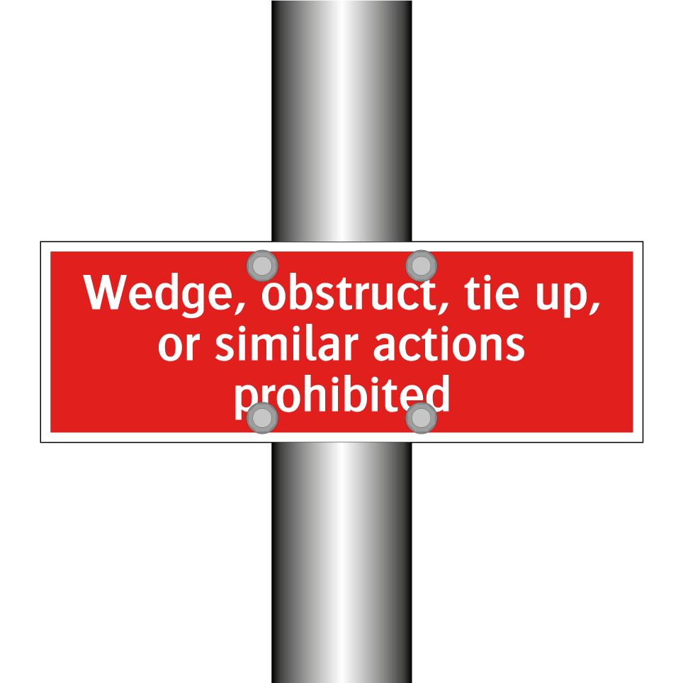 Wedge, obstruct, tie up, or similar actions prohibited