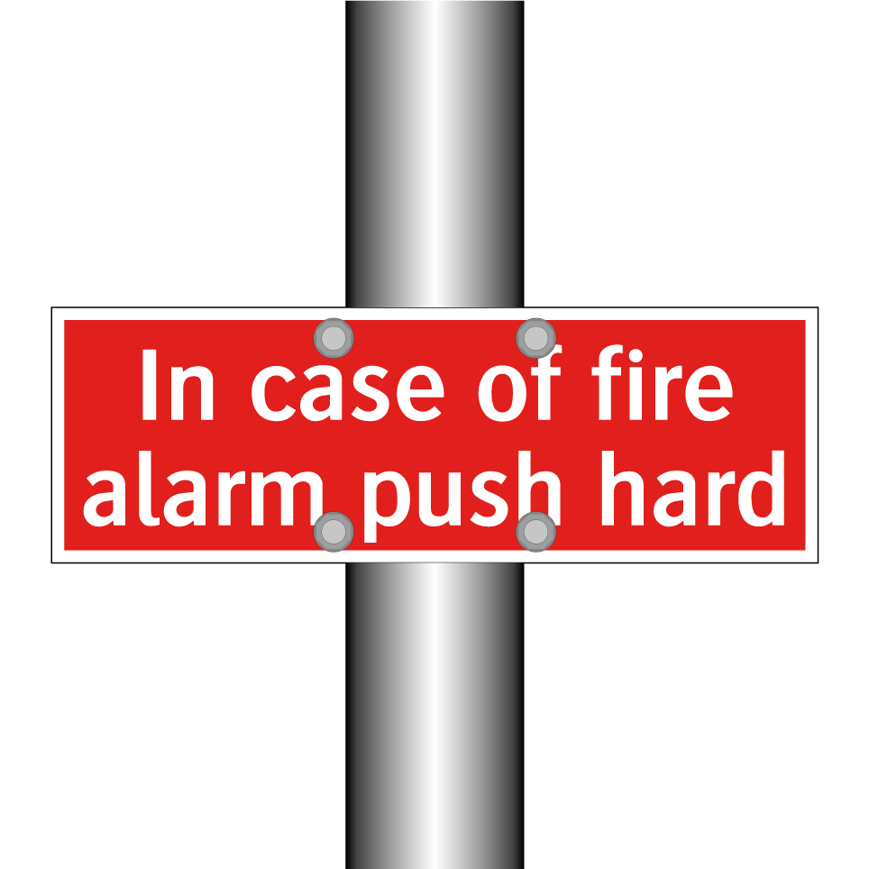 In case of fire alarm push hard