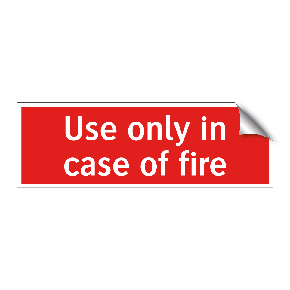 Use only in case of fire