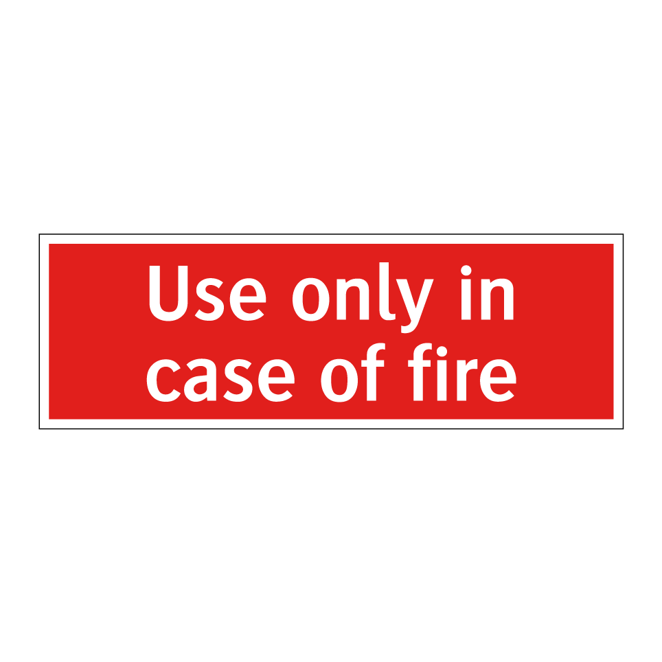Use only in case of fire