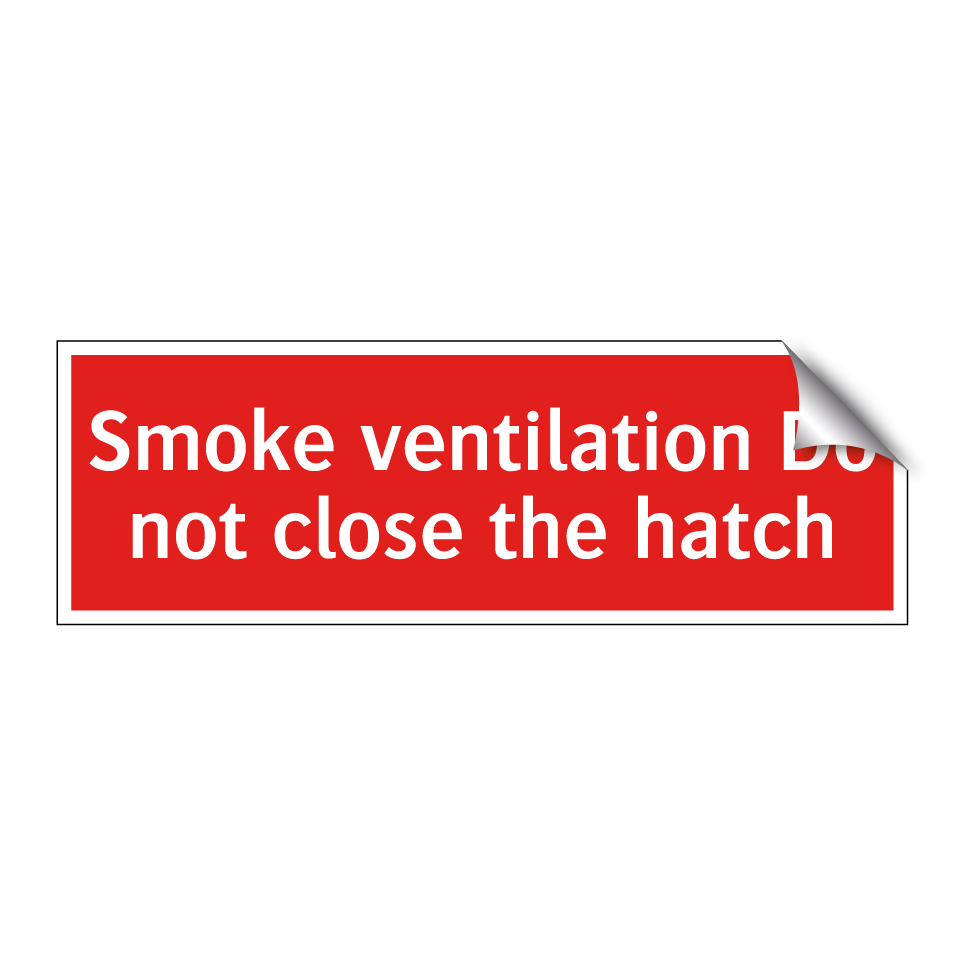 Smoke ventilation Do not close the hatch