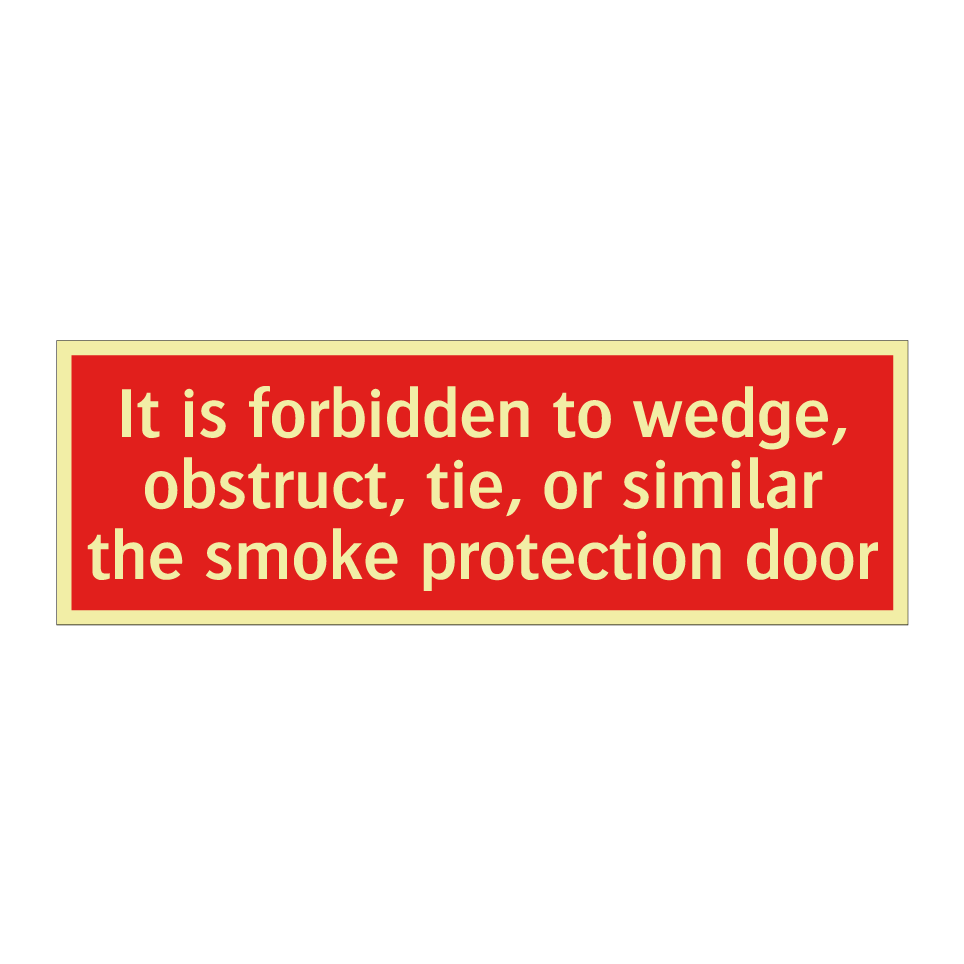 It is forbidden to wedge, obstruct, tie, or similar the smoke protection door