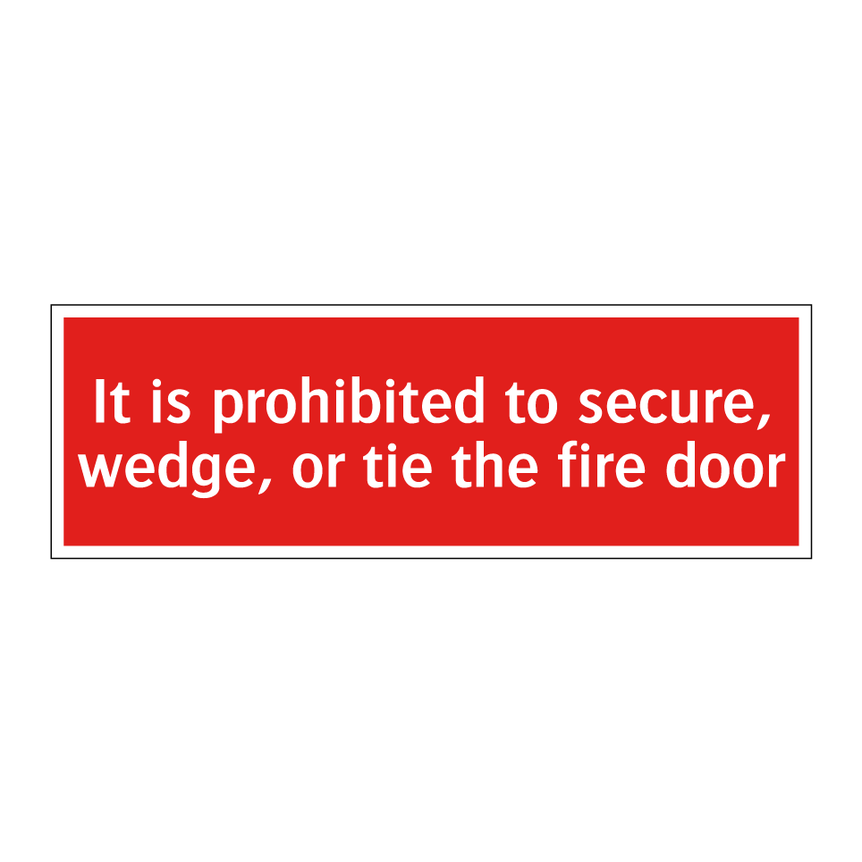 It is prohibited to secure, wedge, or tie the fire door