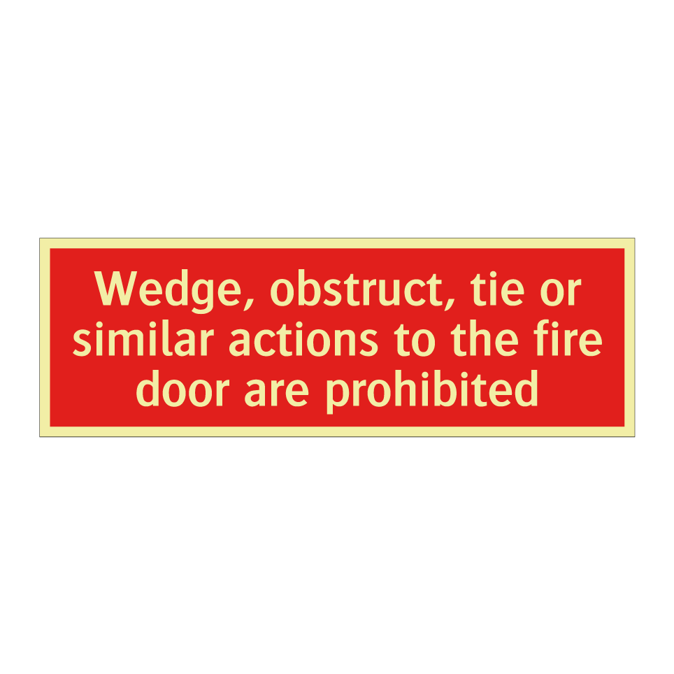 Wedge, obstruct, tie or similar actions to the fire door are prohibited