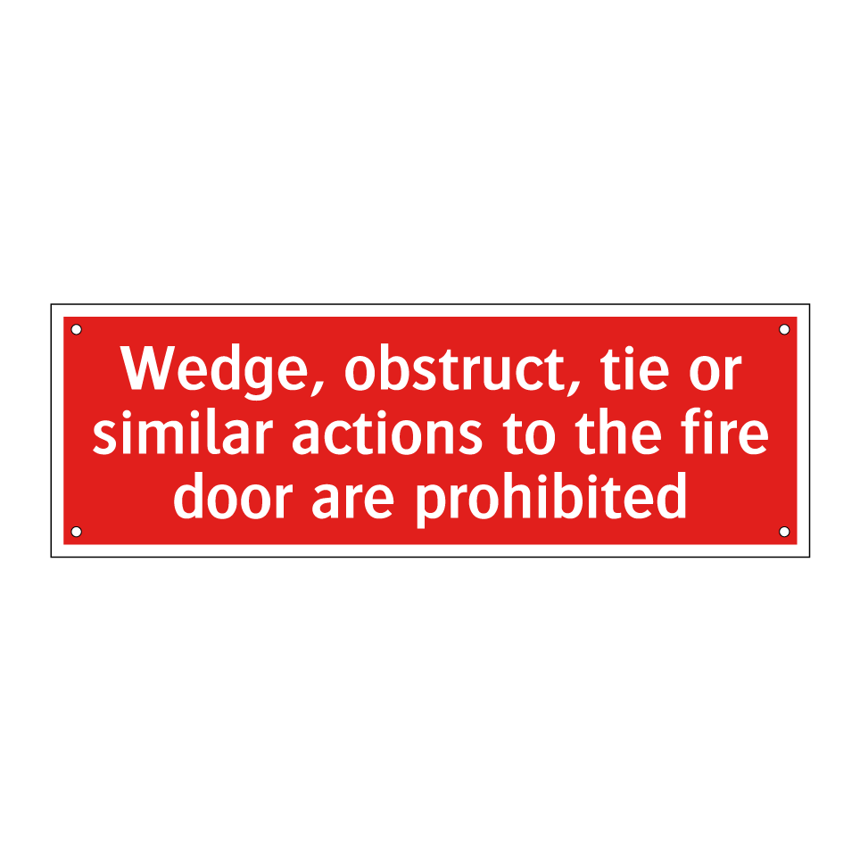 Wedge, obstruct, tie or similar actions to the fire door are prohibited