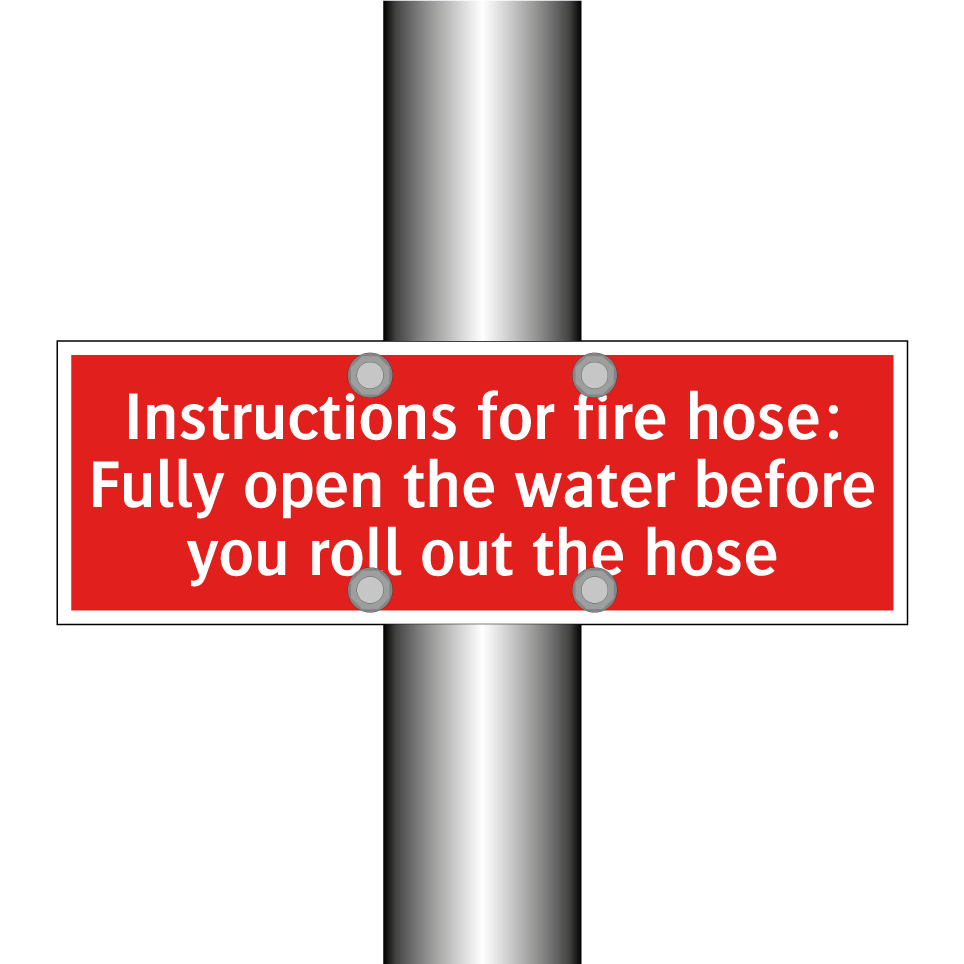 Instructions for fire hose: Fully open the water before you roll out the hose