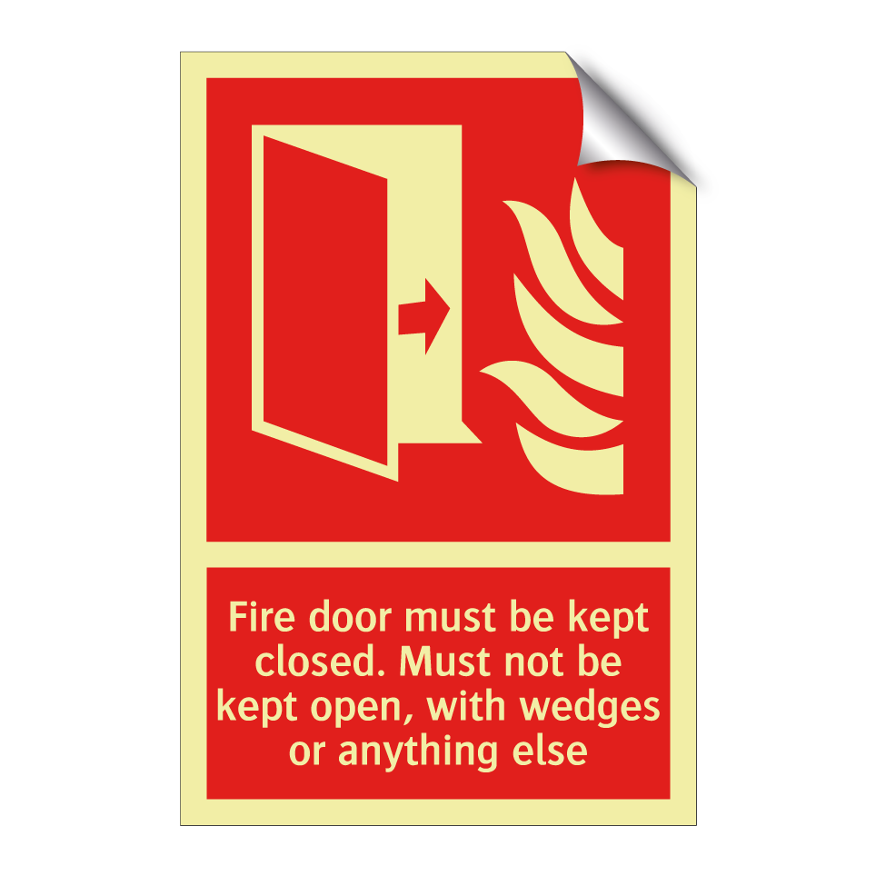 Fire door must be kept closed. Must not be kept open, with wedges or anything else
