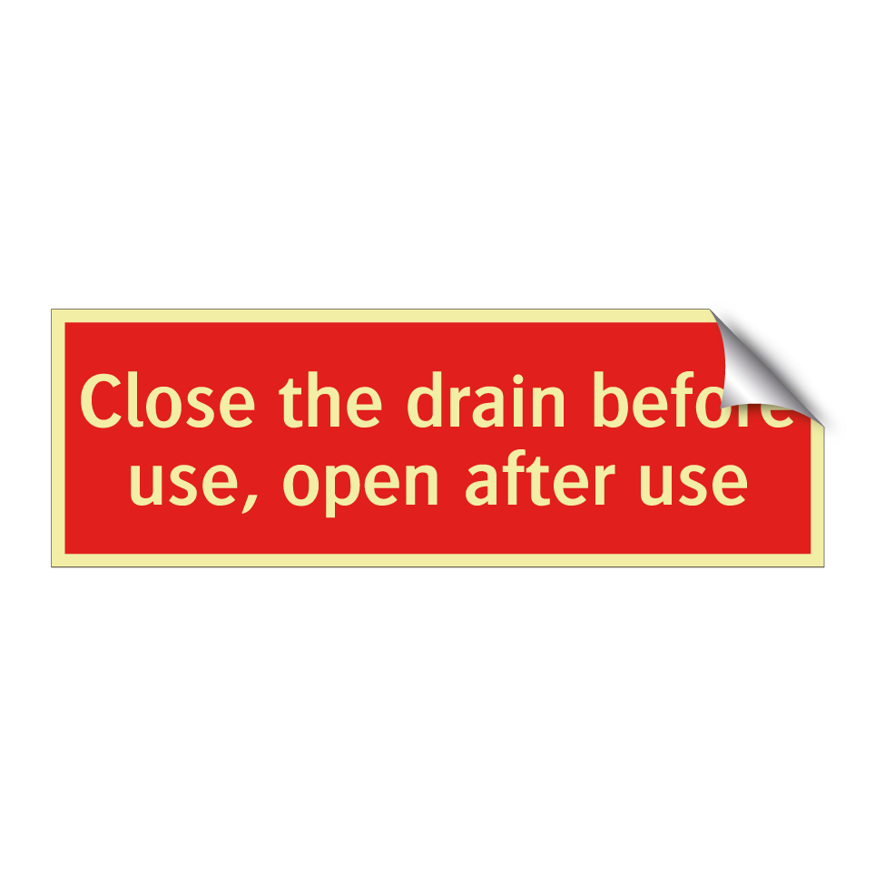 Close the drain before use, open after use