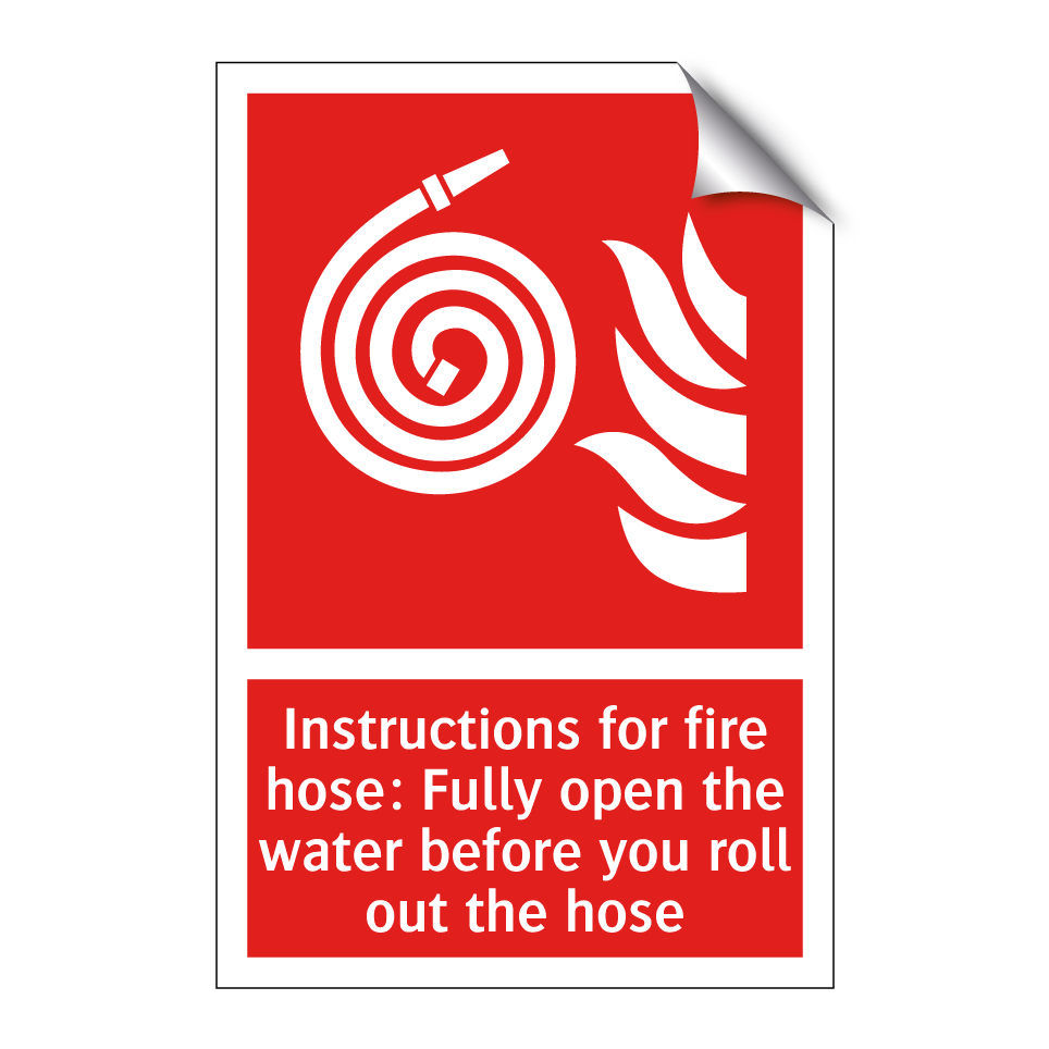 Instructions for fire hose: Fully open the water before you roll out the hose