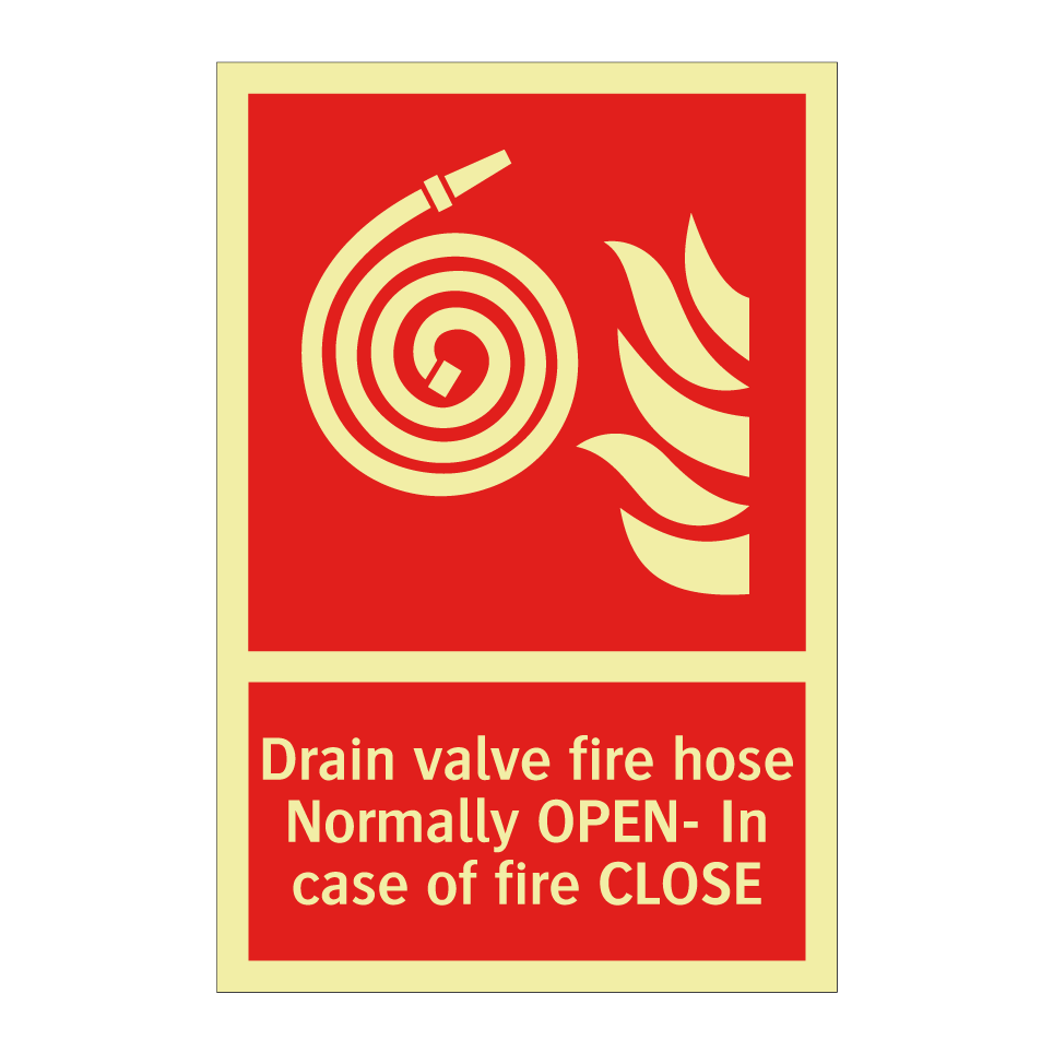 Drain valve fire hose Normally OPEN- In case of fire CLOSE