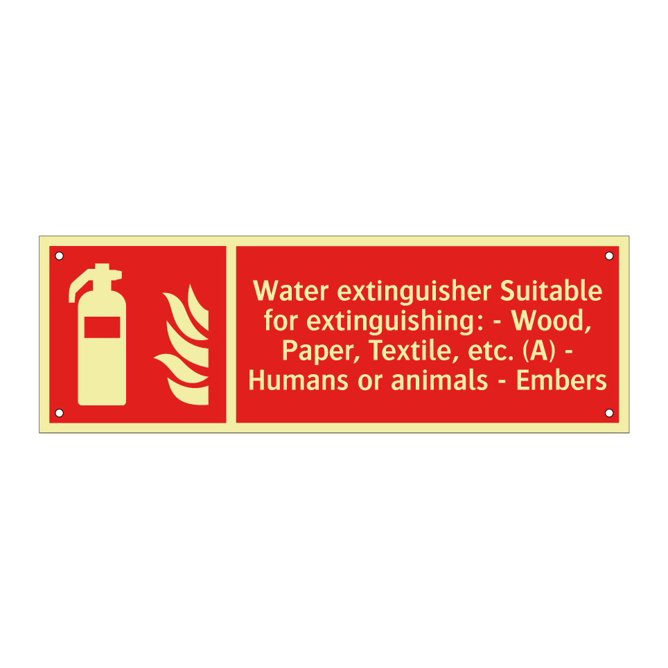 Water extinguisher Suitable for extinguishing: - Wood, Paper, Textile, etc. (A) - Humans or animals - Embers
