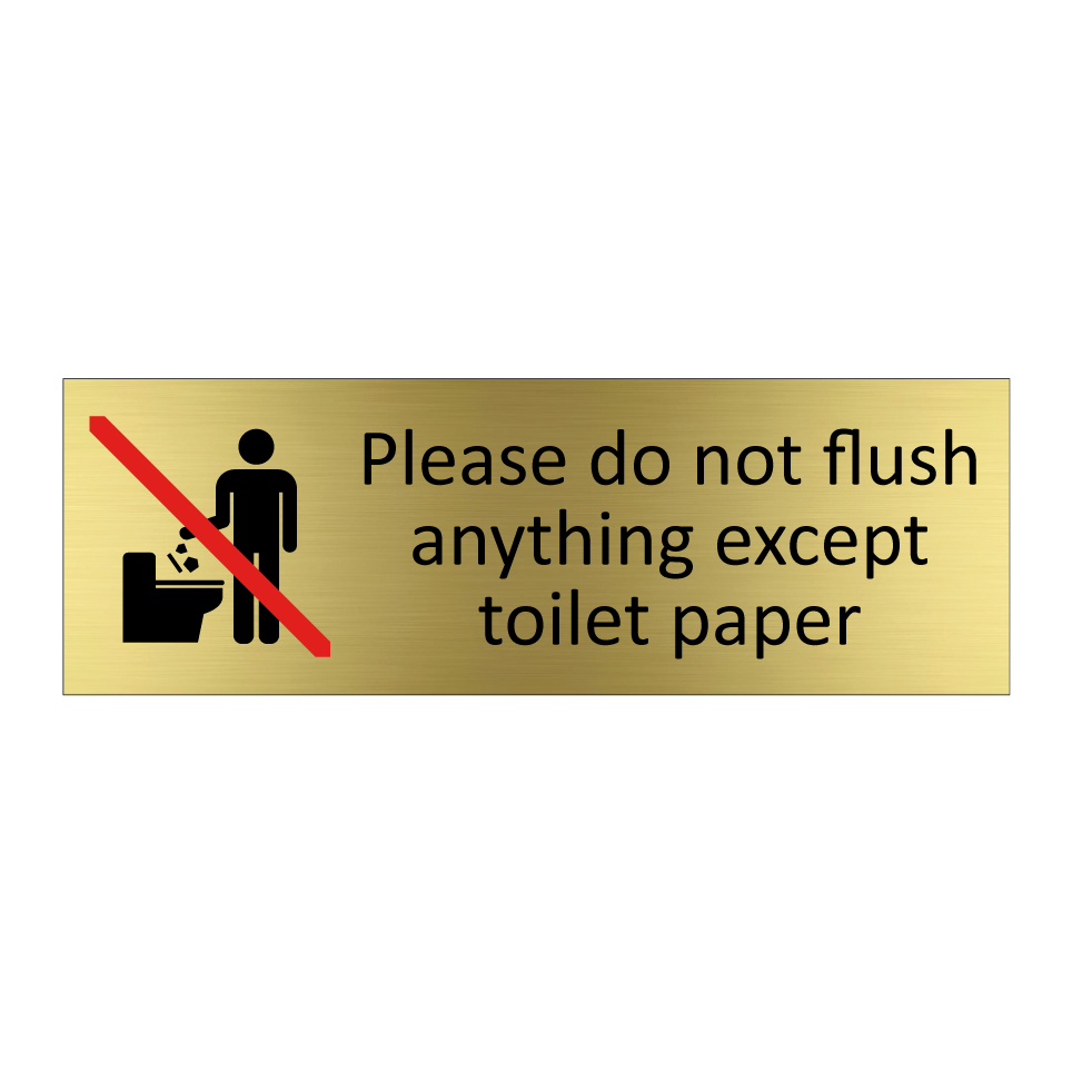 Please do not flush anything except toilet paper