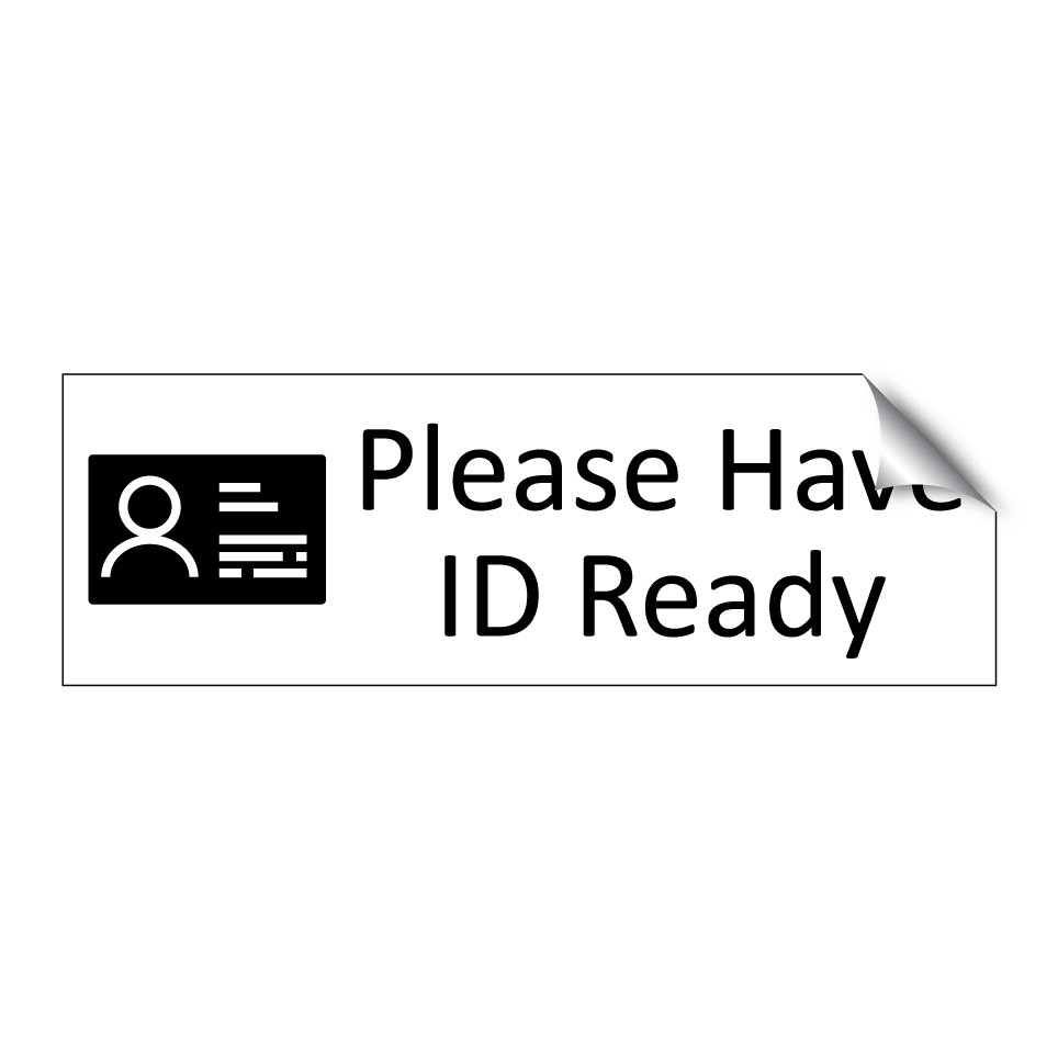 Please Have ID Ready