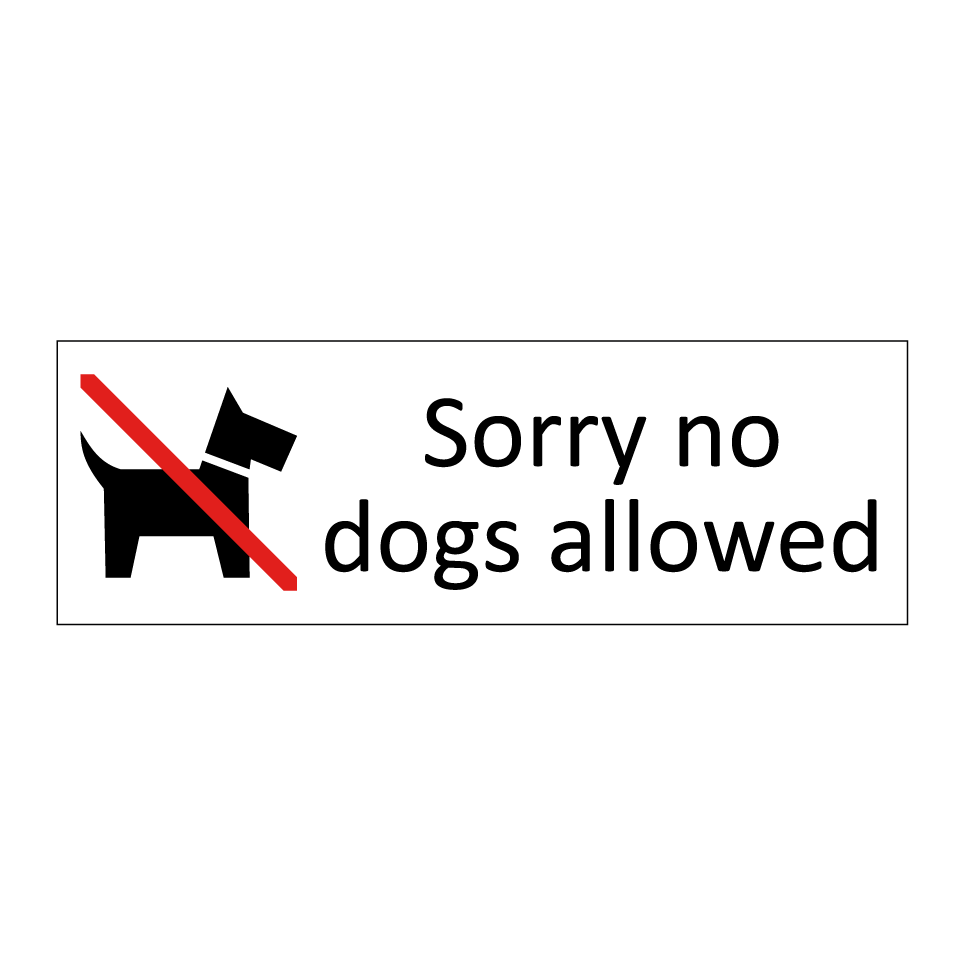 Sorry no dogs allowed