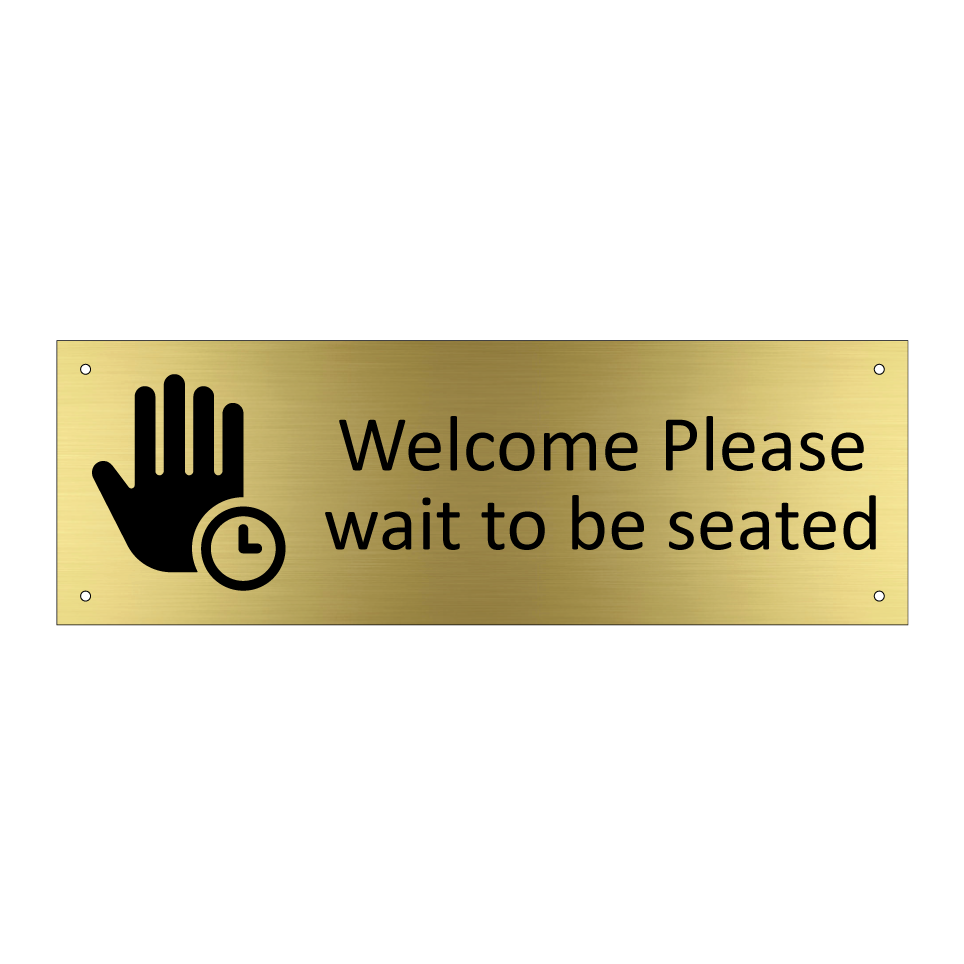 Welcome Please wait to be seated