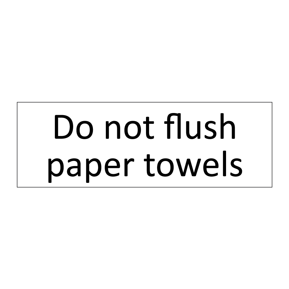 Do not flush paper towels