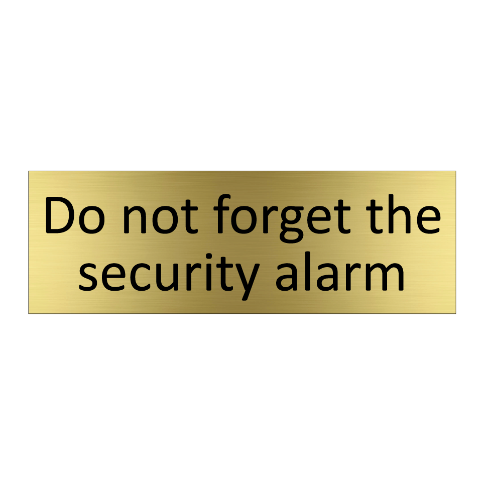 Do not forget the security alarm