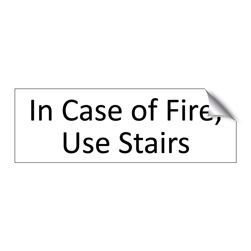 In Case of Fire, Use Stairs