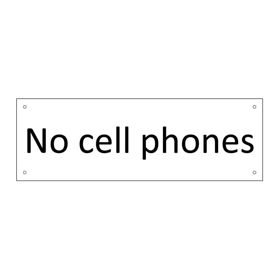 No cell phones