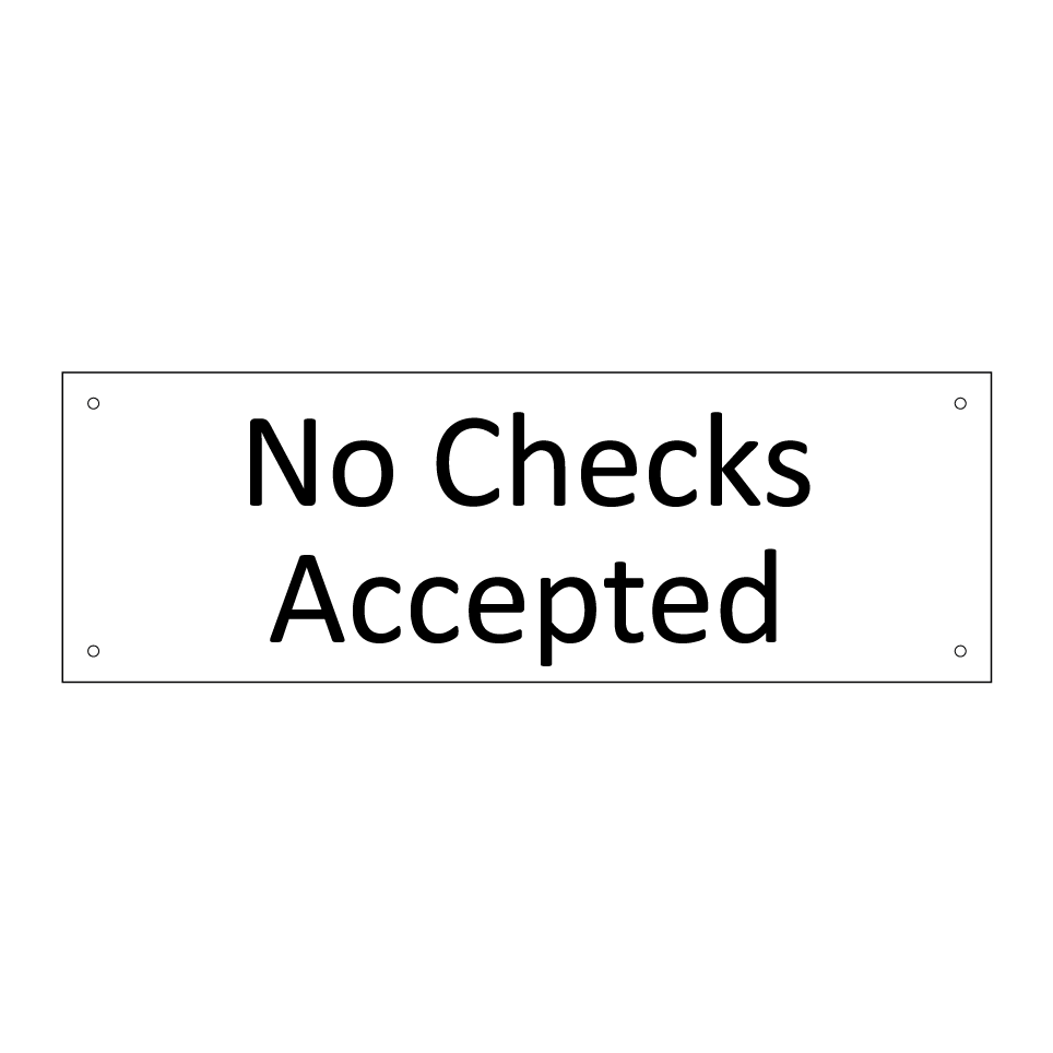 No Checks Accepted