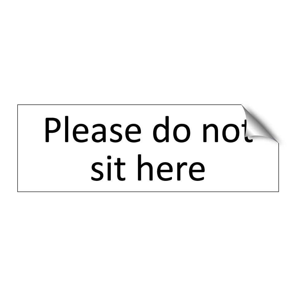 Please do not sit here