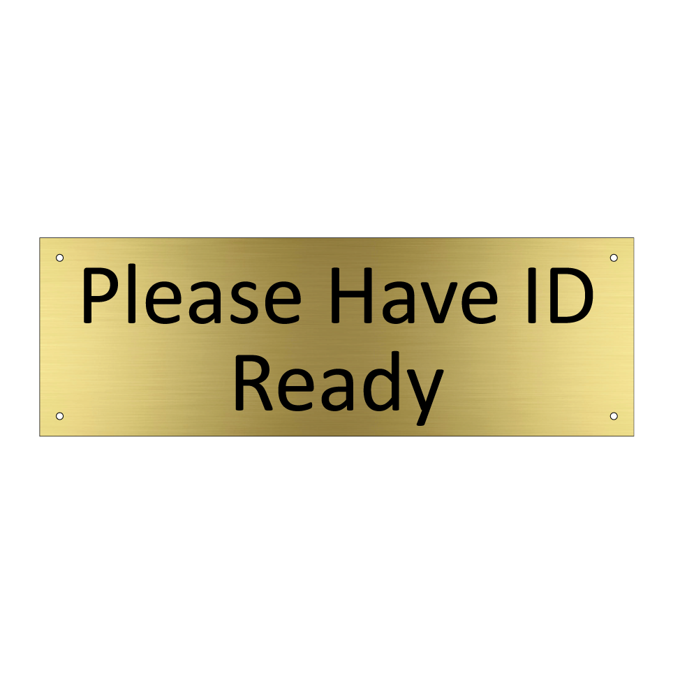 Please Have ID Ready
