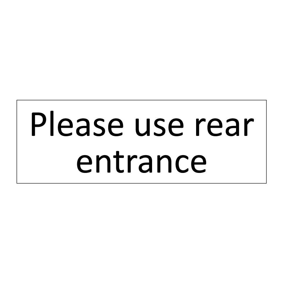 Please use rear entrance