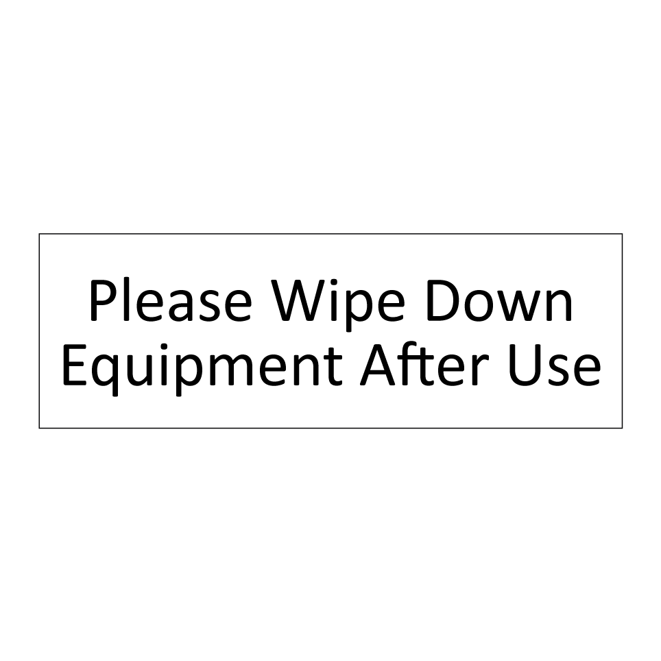 Please Wipe Down Equipment After Use