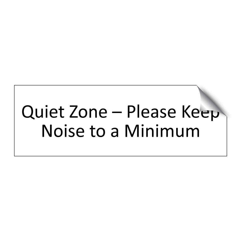 Quiet Zone – Please Keep Noise to a Minimum