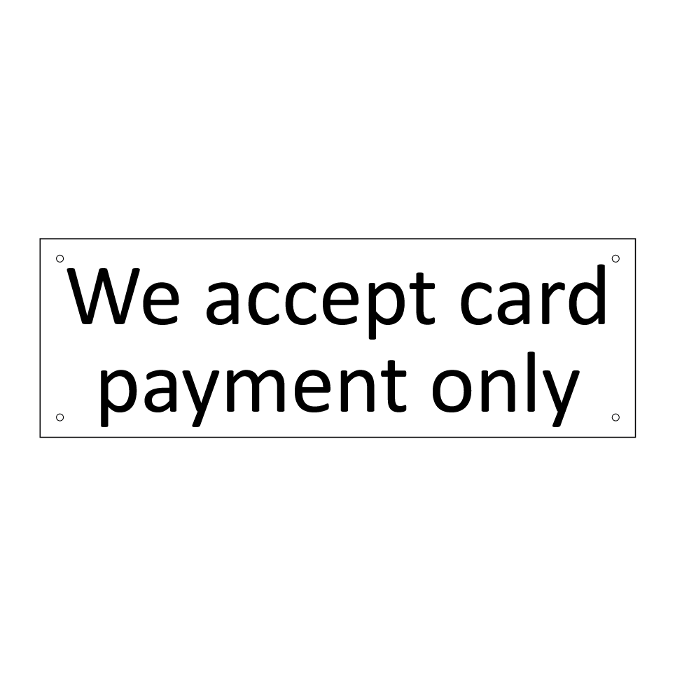 We accept card payment only