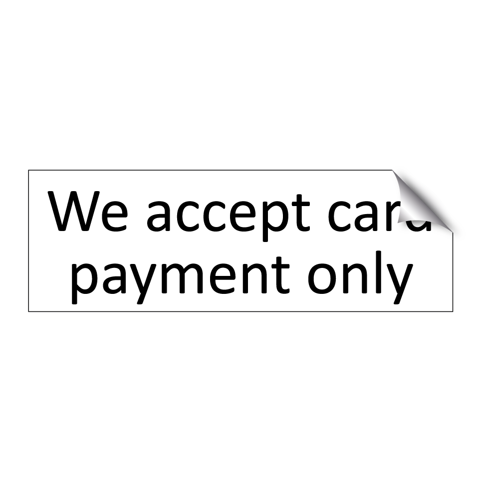 We accept card payment only