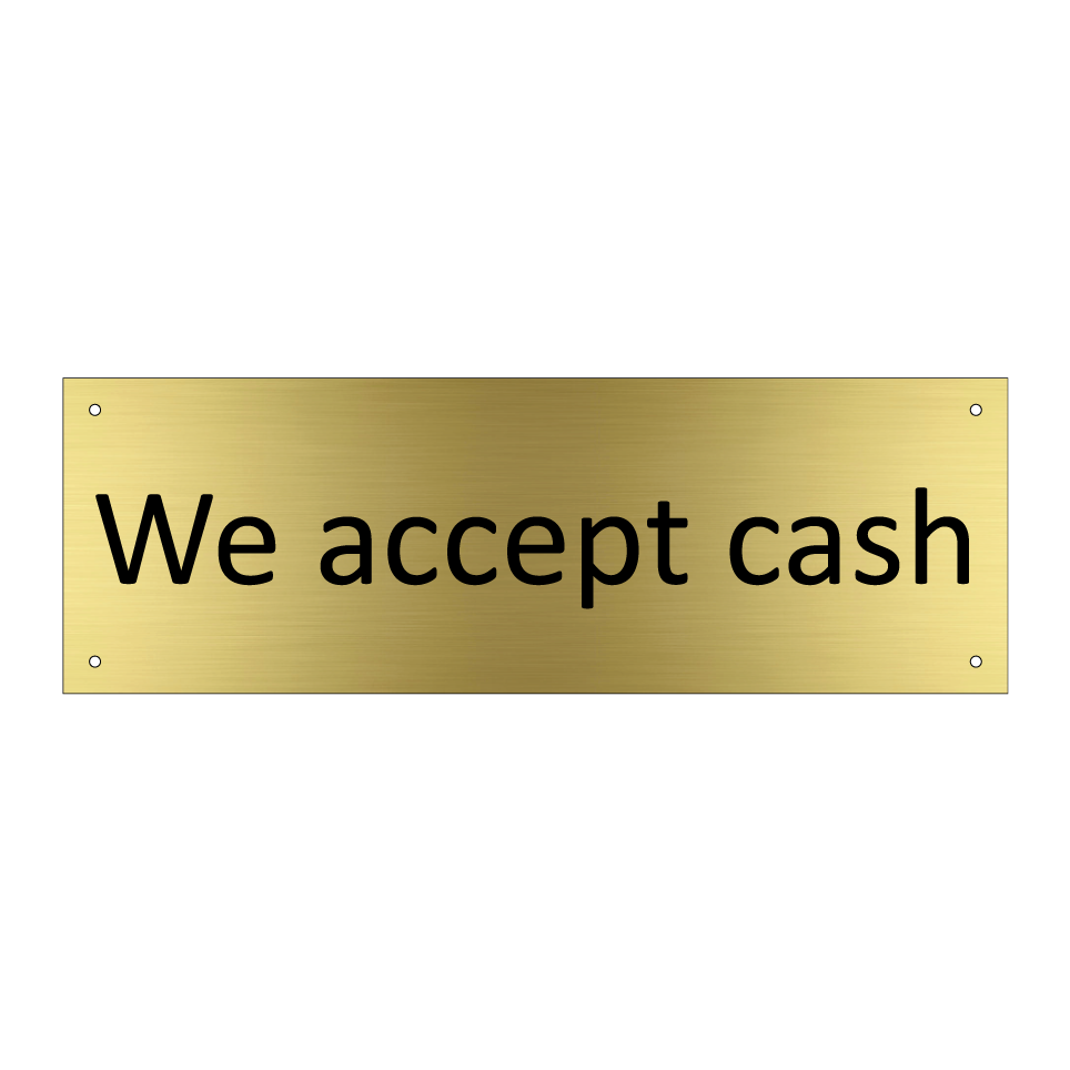 We accept cash