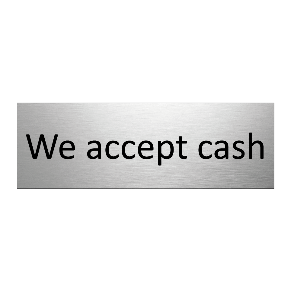We accept cash