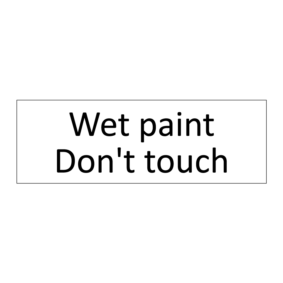 Wet paint Don't touch