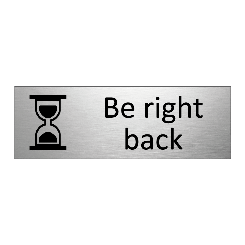 Be right back