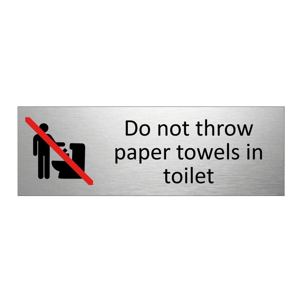 Do not throw paper towels in toilet