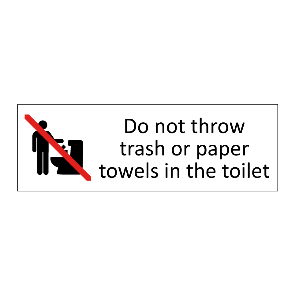 Do not throw trash or paper towels in the toilet