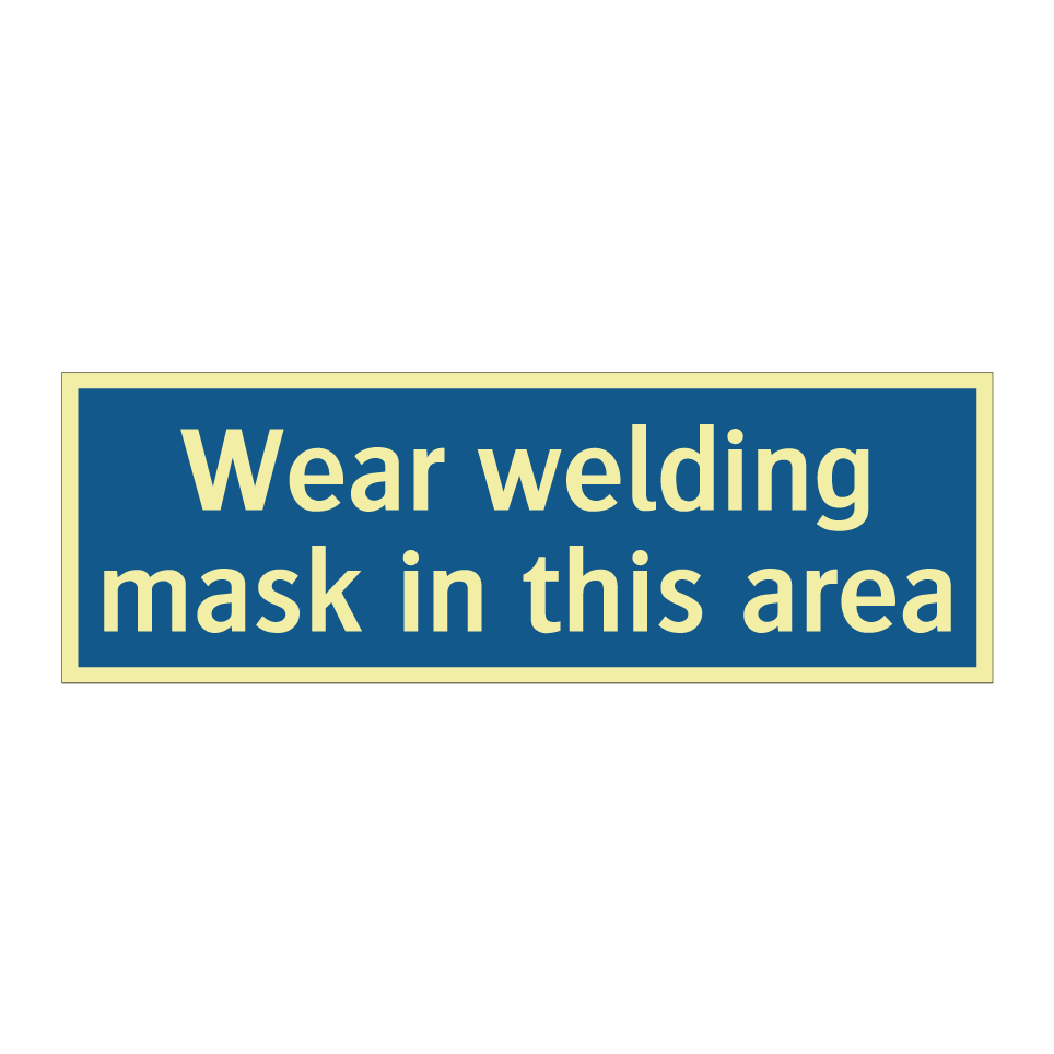Wear welding mask in this area