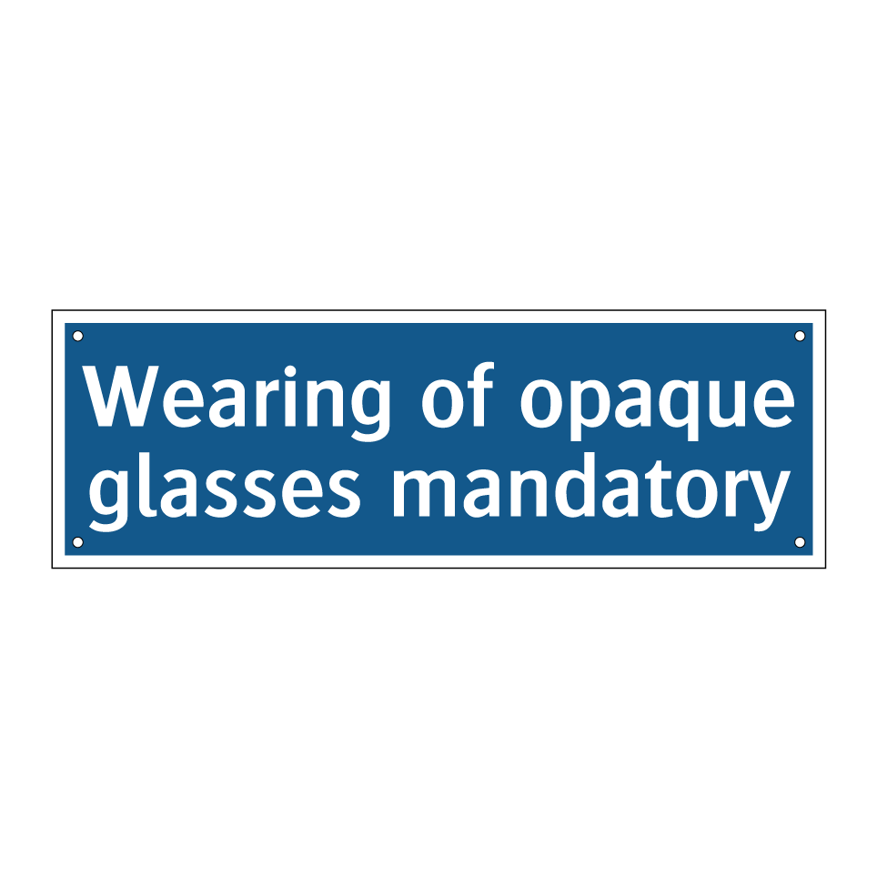 Wearing of opaque glasses mandatory