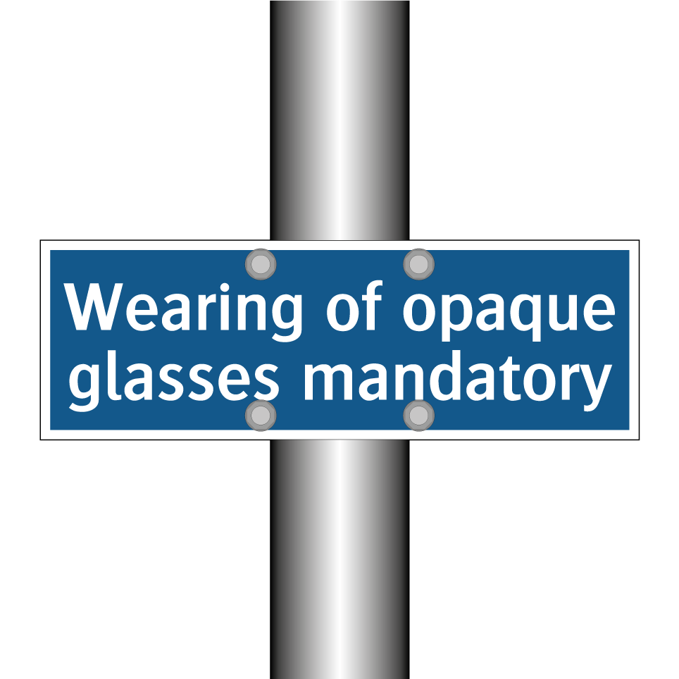 Wearing of opaque glasses mandatory
