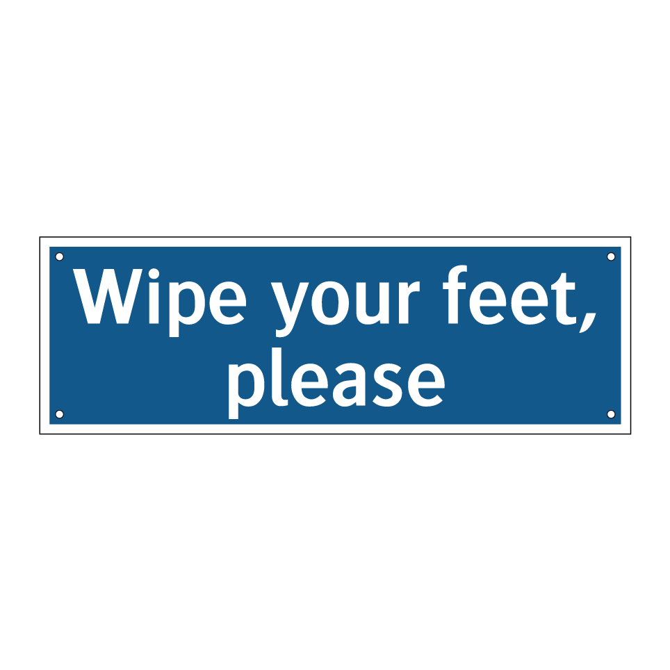 Wipe your feet, please