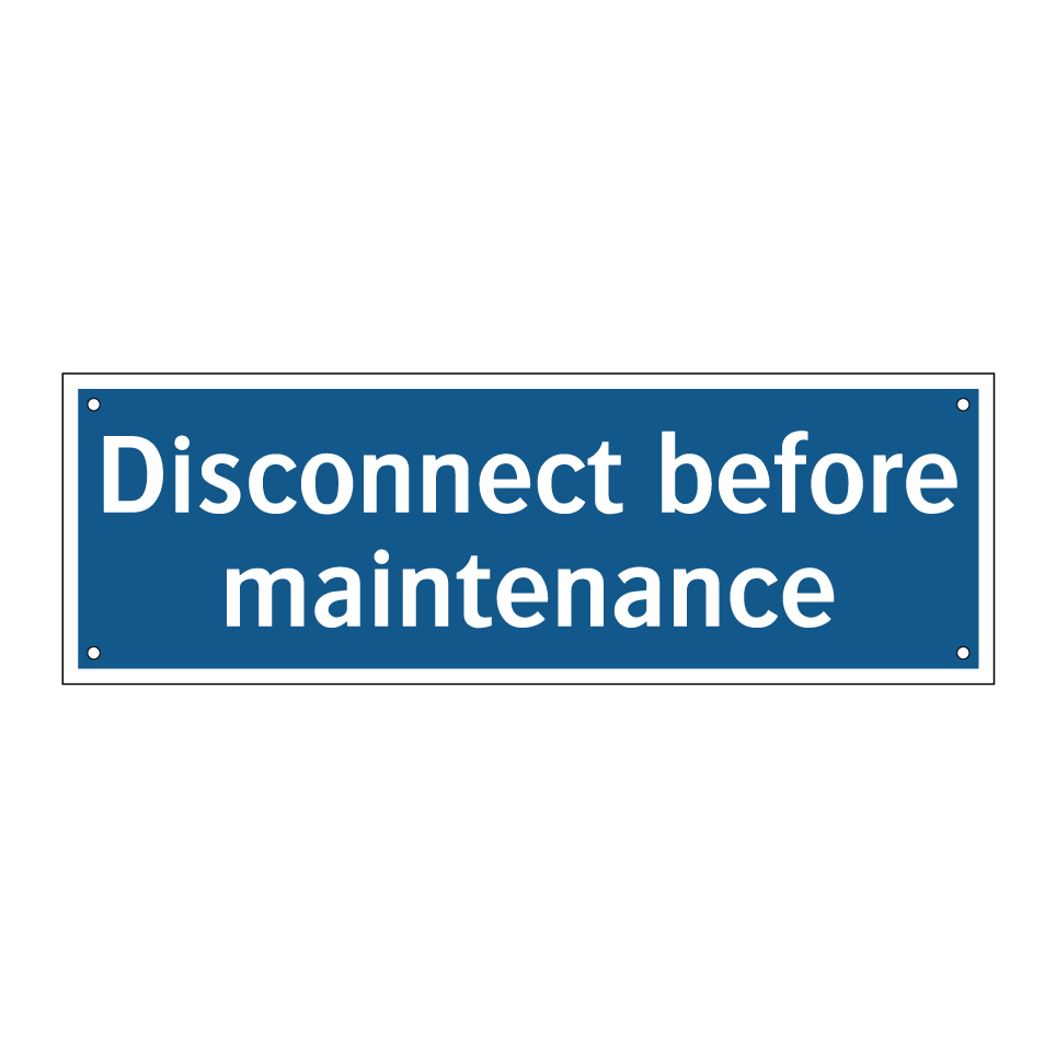 Disconnect before maintenance