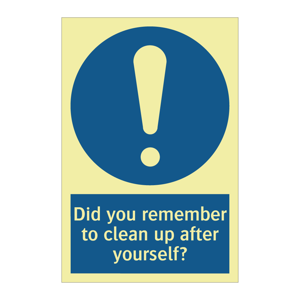 Did you remember to clean up after yourself?